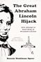 The Great Abraham Lincoln Hijack: 1876 Attempt to Steal Body of President Lincoln