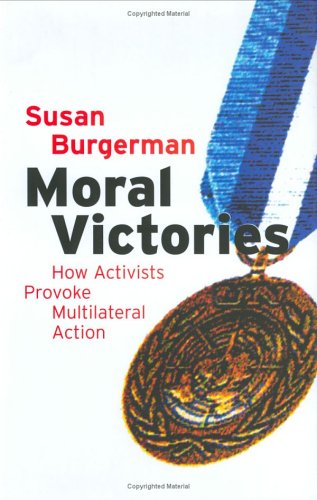 moral victories how activists provoke multilateral action