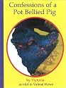 Confessions of a Pot Bellied Pig