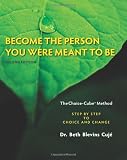 Become the Person You Were Meant to Be: The Choice-Cube Method- Step by Step to Choice and Change, 2nd Edition