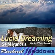 Lucid Dreaming Hypnosis: Control Your Dreams, Guided Meditation, Binaural Beats, Positive Affirmations, Solfeggio Tones | [Rachael Meddows]