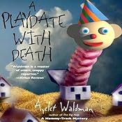 A Playdate with Death: Mommy-Track Mystery, Book 3 | Ayelet Waldman