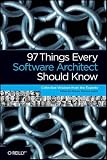 97 Things Every Software Architect Should Know: Collective Wisdom from the Experts
