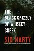 The Black Grizzly of Whiskey Creek
