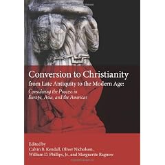Conversion to Christianity from Late Antiquity to the Modern Age: Considering the Process in Europe, Asia, and the Americas