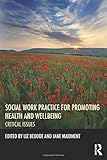Social work practice for promoting health and wellbeing : critical issues
