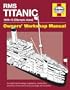 RMS Titanic Manual: 1909-1912 Olympic Class (Owner's Workshop Manual)