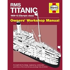 RMS Titanic Manual: 1909-1912 Olympic Class (Owner's Workshop Manual)