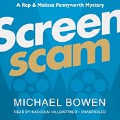 Screenscam: A Rep and Melissa Pennyworth Mystery, Book 1 | [Michael Bowen]