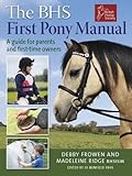 The BHS first pony manual : a guide for parents and first-time owners