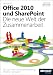 Microsoft Office 2010 und SharePoint: Die neue Welt der Zusammenarbeit: Wie&nbsp;Sie&nbsp;Ihren&nbsp;Unternehmensalltag&nbsp;effektiver&nbsp;gestalten
