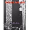 Delirious New York (A Retroactive Manifesto for Manhattan) (Reprint) (Paperback)
