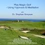Play Magic Golf - Using Hypnosis & Meditation
