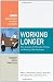 Working Longer: New Strategies for Managing, Training, and Retaining Older Employees (AMA Innovations in Adult Learning)