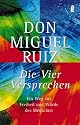 Die vier Versprechen: Ein Weg zur Freiheit und Würde des Menschen
