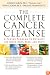The Complete Cancer Cleanse: A Proven Program to Detoxify and Renew Body, Mind, and Spirit