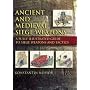 Ancient and Medieval Siege Weapons: A Fully Illustrated Guide to Siege Weapons and Tactics
