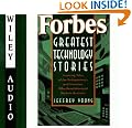 Forbes Greatest Technology Stories: Inspiring Tales of the Entrepreneurs and Inventors Who Revolutionised Modern Business (Wiley Audio)