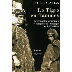 Le Tigre en flammes : Le g�nocide arm�nien, et la r�ponse de l'Am�rique et de l'Occident