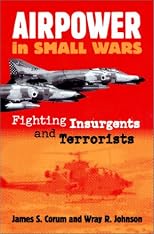 Airpower in Small Wars: Fighting Insurgents and Terrorists (Modern War Studies)