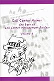 Call Center Humor: The Best of Call Center Management Review, Volume 3