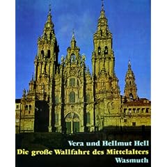 Die gro�e Wallfahrt des Mittelalters. Kunst an den romanischen Pilgerstra�en durch Frankreich und Spanien nach Santiago de Compostela.