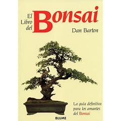 El libro del Bonsai: La guia definitiva para los amantes del Bonsai (Spanish Edition)