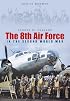 Echoes of England: The 8th Air Force in the Second World War