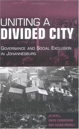 Uniting a Divided City: Governance and Social Exclusion in Johannesburg