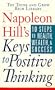 Napoleon Hill's Keys to Positive Thinking: 10 Steps to Health, Wealth and Success