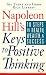 Napoleon Hill's Keys to Positive Thinking: 10 Steps to Health, Wealth, and Success by Napoleon Hill Foundation