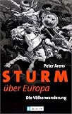 Produkt-Bild: Sturm &uuml;ber Europa: Die V&ouml;lkerwanderung. Das Buch zur Serie im ZDF
