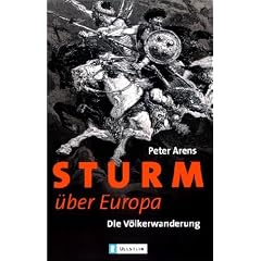 Sturm �ber Europa: Die V�lkerwanderung: Die V�lkerwanderung. Das Buch zur Serie im ZDF