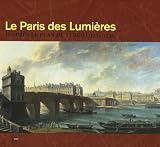 Le Paris des Lumières : D après le plan de Turgot (1734-1739)
