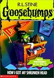 How I Got My Shrunken Head (Goosebumps Series)