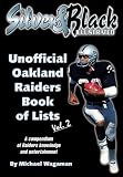 Silver and Black Illustrated s Unofficial Oakland Raiders Book of Lists Vol. 2