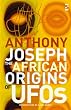 The African Origins of UFOs (Salt Modern Fiction)