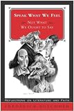 Speak What We Feel: Not What We Ought to Say (Buechner, Frederick)