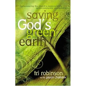 Saving God's Green Earth: Rediscovering the Church's Responsibility to Environmental Stewardship