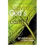 Saving God's Green Earth: Rediscovering the Church's Responsibility to Environmental Stewardship