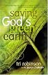 Saving God's Green Earth: Rediscovering the Church's Responsibility to Environmental Stewardship