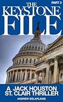 The Keystone File - Part 3 (A Jack Houston St. Clair Thriller) The Keystone File - Part 3 (A Jack Houston St. Clair Thriller)