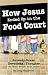 How Jesus Ended Up in the Food Court: Seventy-Seven Devotional Thoughts You Never Thought About Before