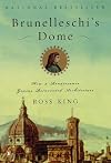 Brunelleschi's Dome: How a Renaissance Genius Reinvented Architecture