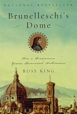 Brunelleschi's Dome: How a Renaissance Genius Reinvented Architecture