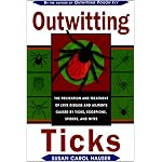 Outwitting Ticks: The prevention and Treatment of Lyme Disease and Other Ailments Caused by Ticks, Scorpions, Spiders, and Mites book cover