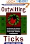 Outwitting Ticks: The prevention and Treatment of Lyme Disease and Other Ailments Caused by Ticks, Scorpions, Spiders, and Mites
