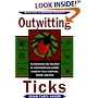 Outwitting Ticks: The prevention and Treatment of Lyme Disease and Other Ailments Caused by Ticks, Scorpions, Spiders, and Mites