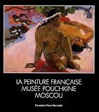 La peinture française : Musée Pouchkine Moscou