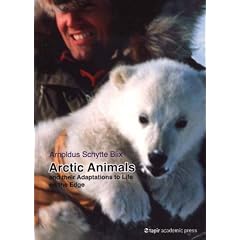 Arctic Animals: And Their Adaptations to Life on the Edge